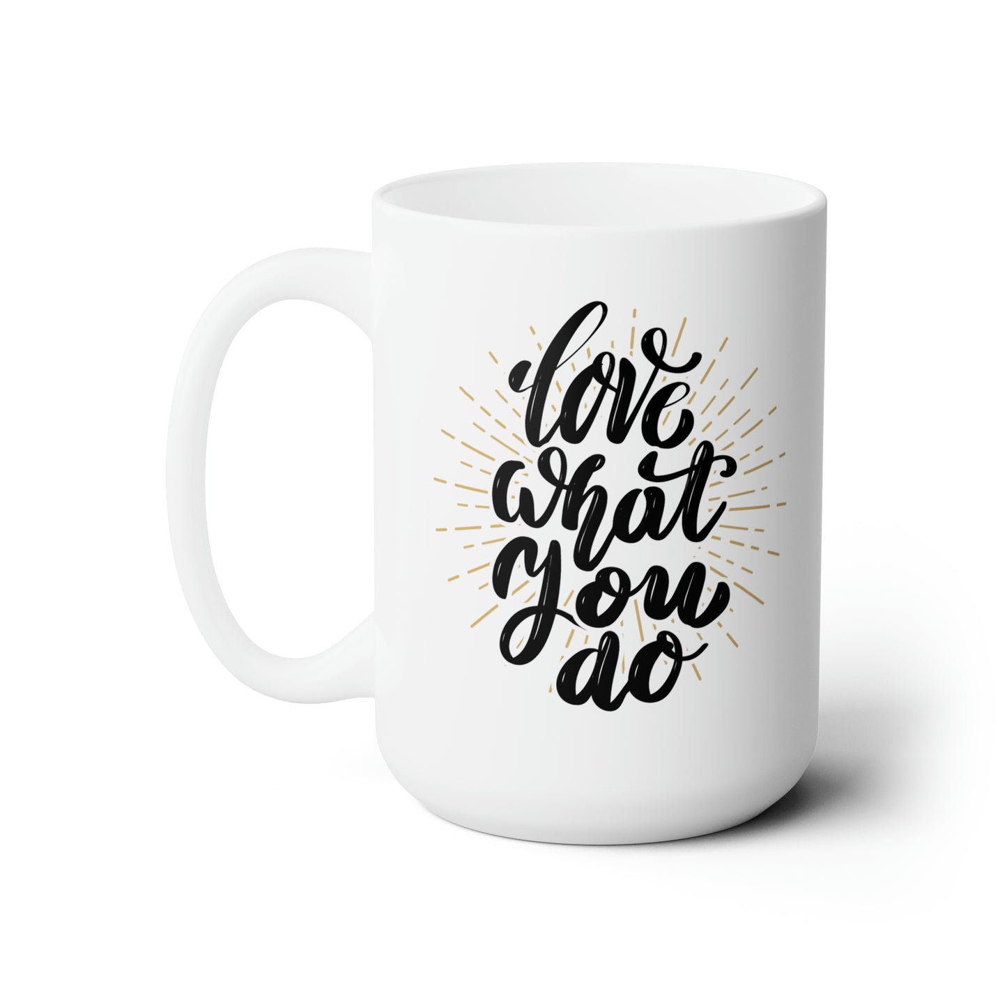 Love What You Do Ceramic Mug 15oz