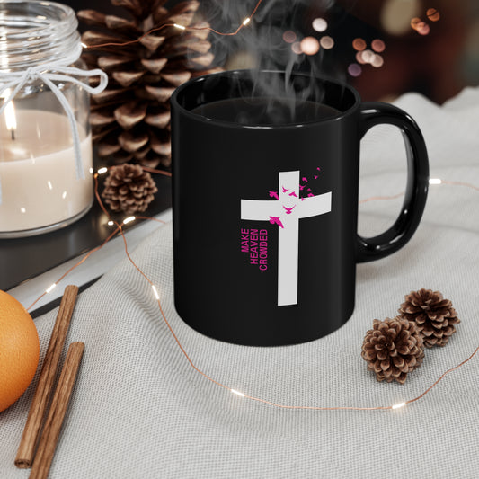 Make Heaven Crowded 11oz Black Mug