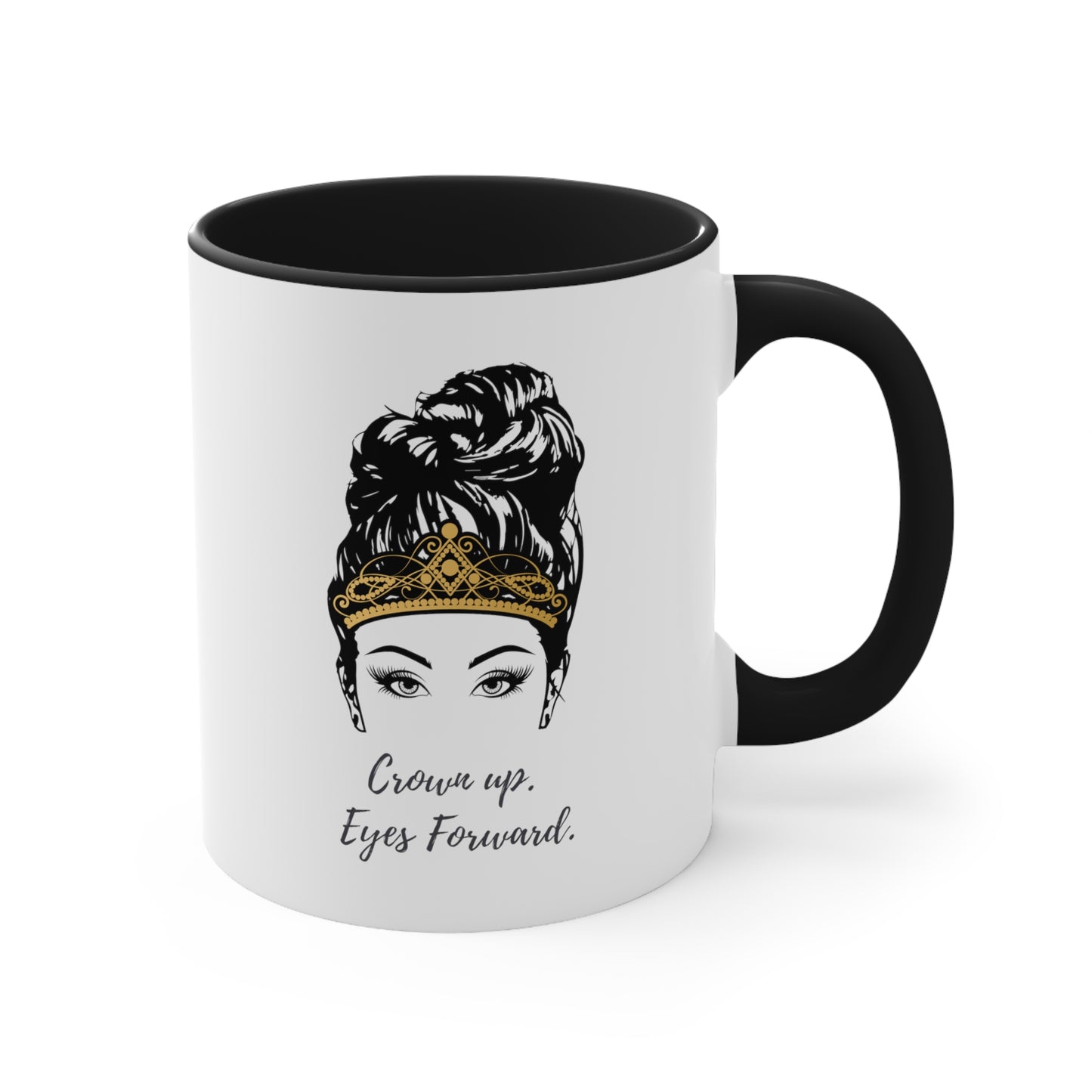 Crown Up, Eyes Forward Queen Coffee Mug, 11oz