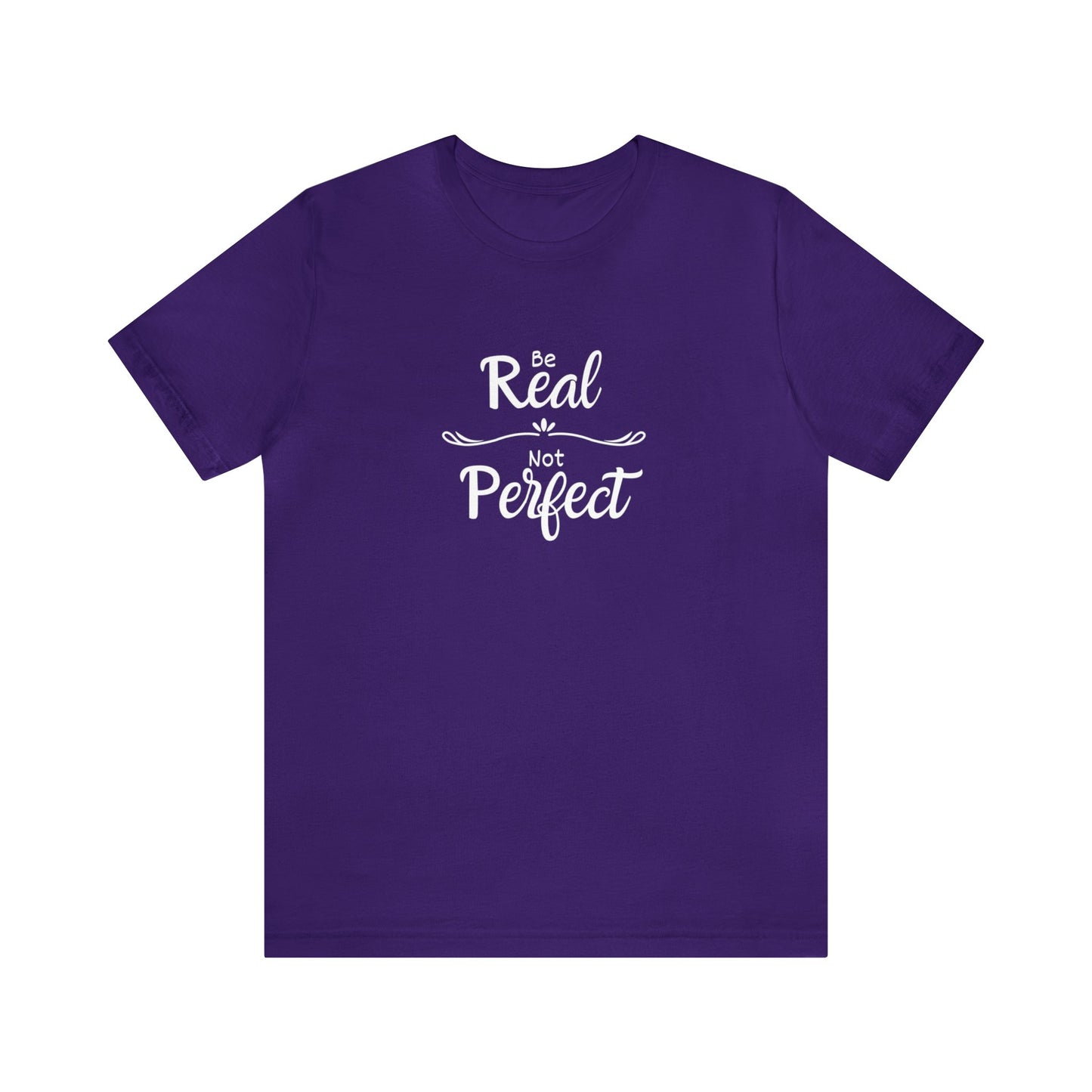 Be Real, Not Perfect Unisex Jersey Short Sleeve Tee