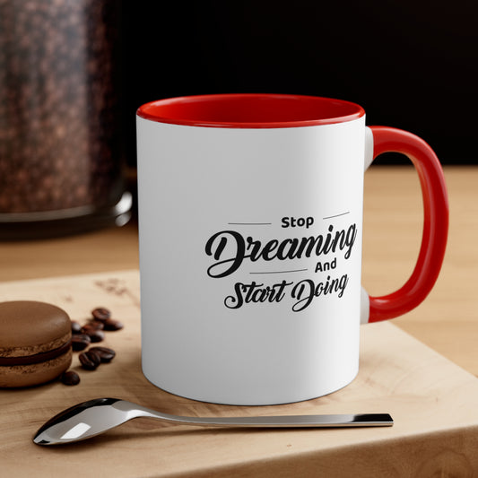 Stop Dreaming and Start Doing 11oz. Coffee Mug