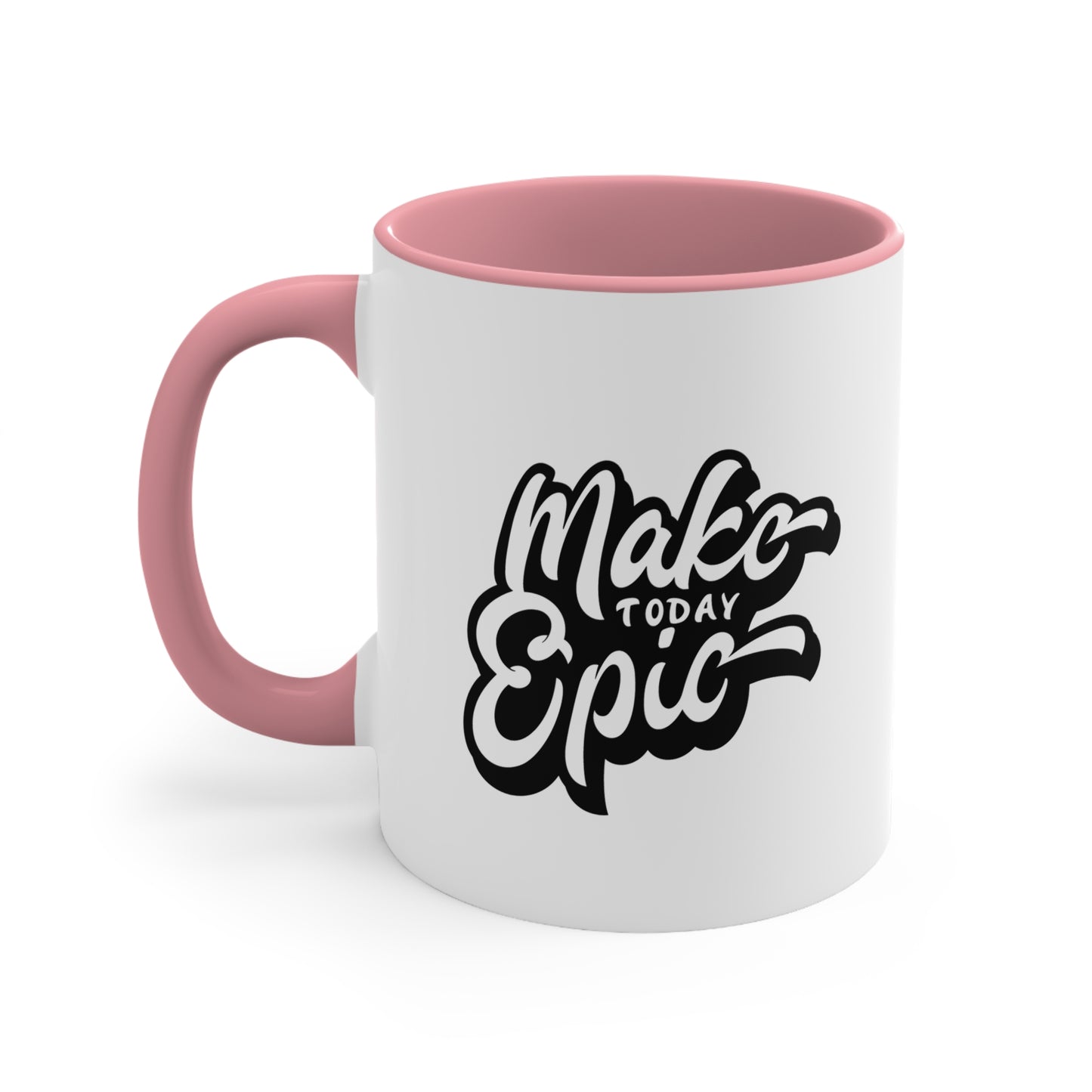 Make Today Epic Positive Coffee Mug