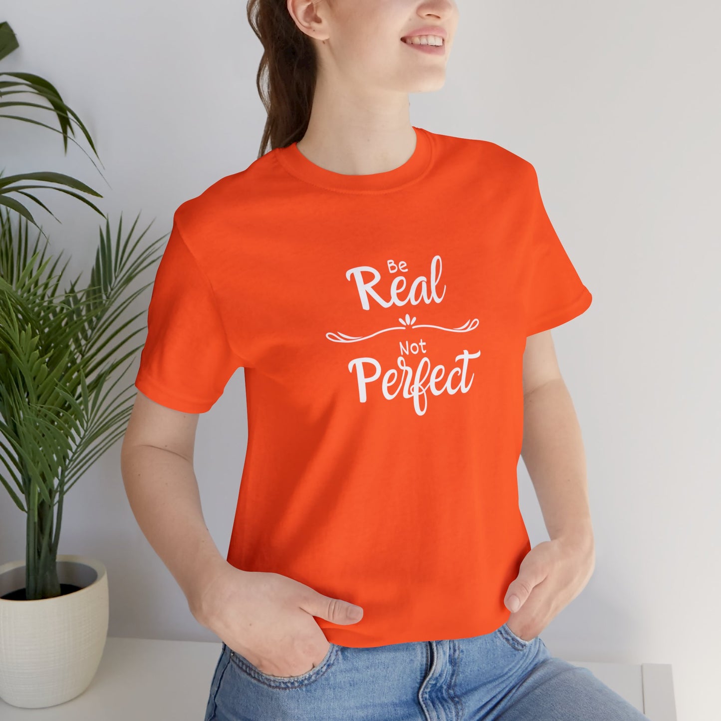 Be Real, Not Perfect Unisex Jersey Short Sleeve Tee