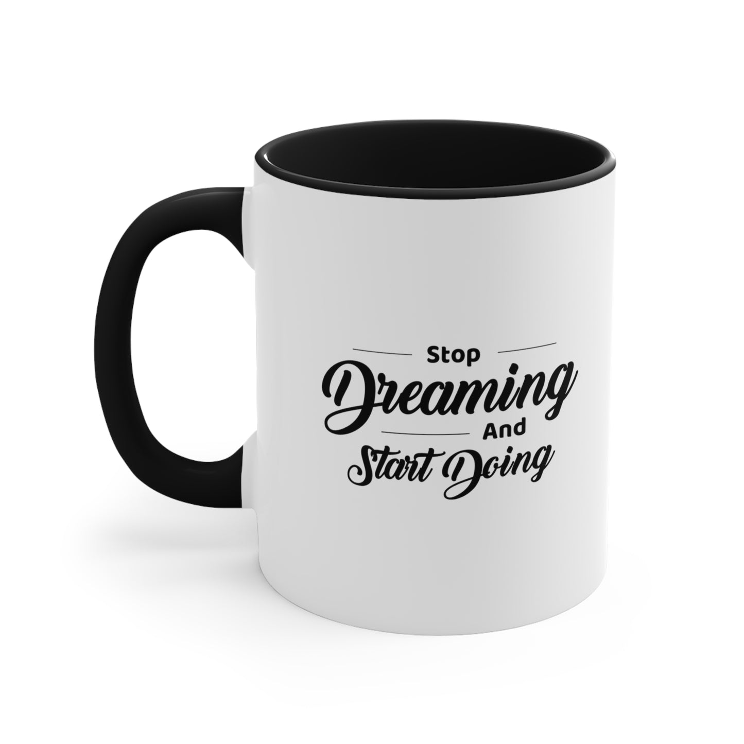 Stop Dreaming and Start Doing 11oz. Coffee Mug