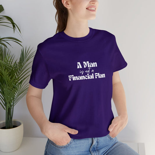 A Man is Not A Financial Plan Unisex Jersey Short Sleeve Tee