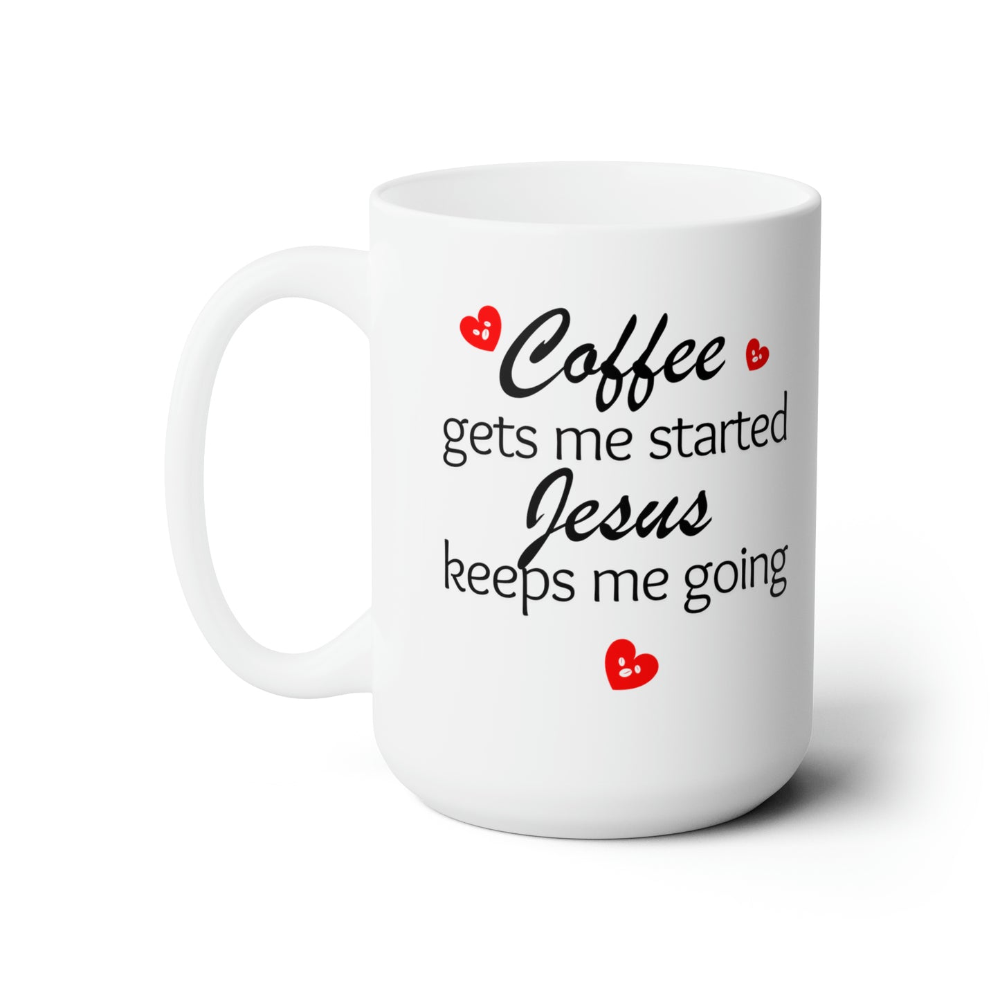 Coffee Gets Me Started Ceramic Mug 15oz