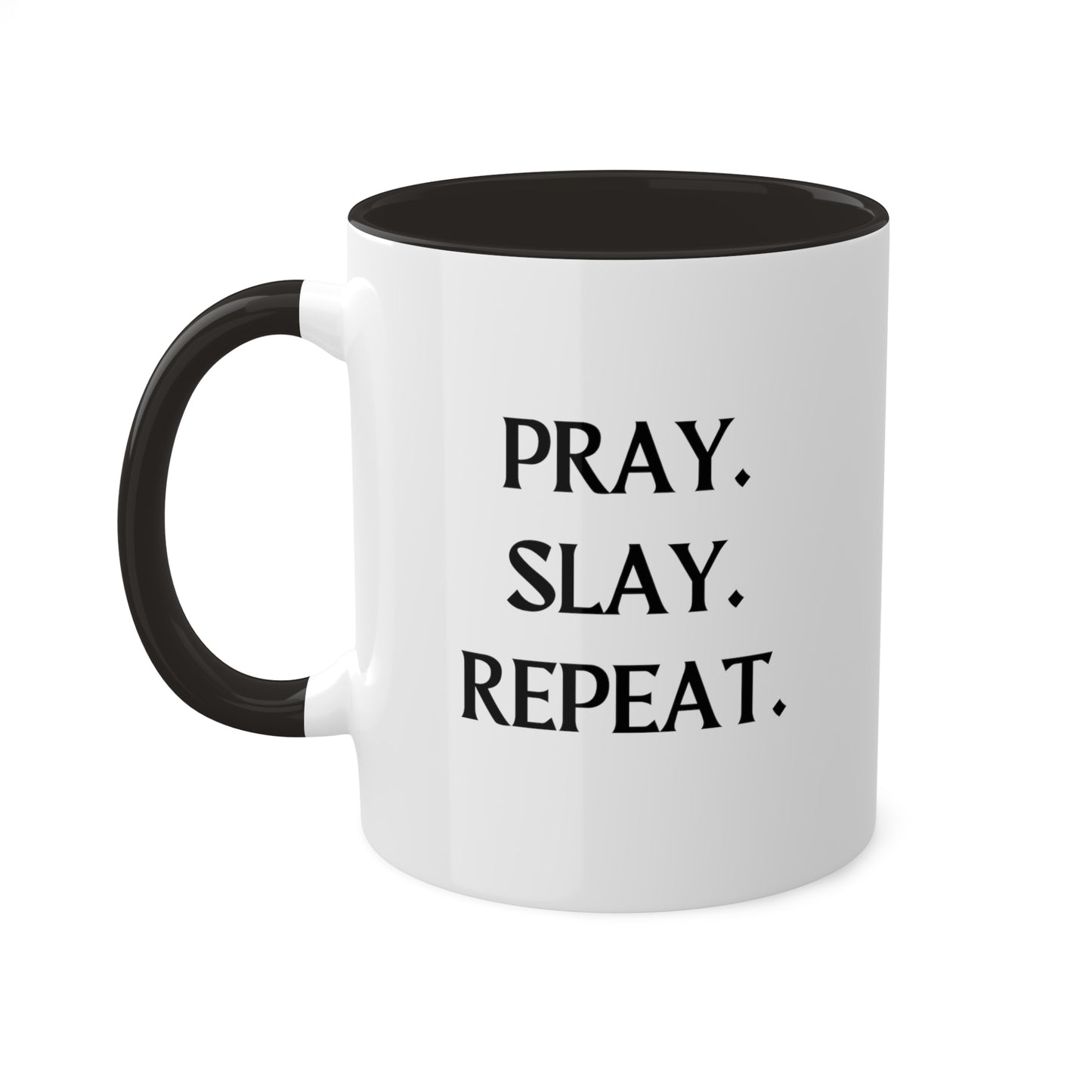 Pray. Slay. Repeat. Black Rimmed Mug, 11oz