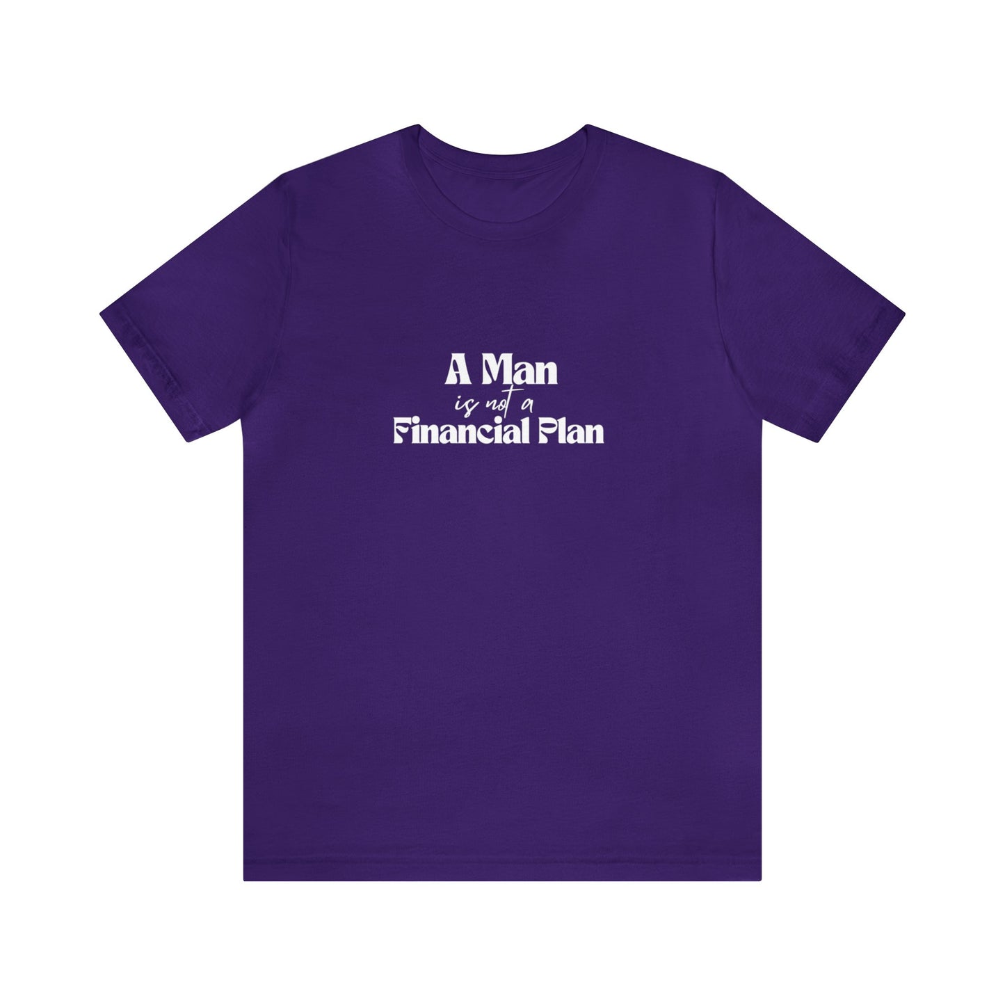 A Man is Not A Financial Plan Unisex Jersey Short Sleeve Tee