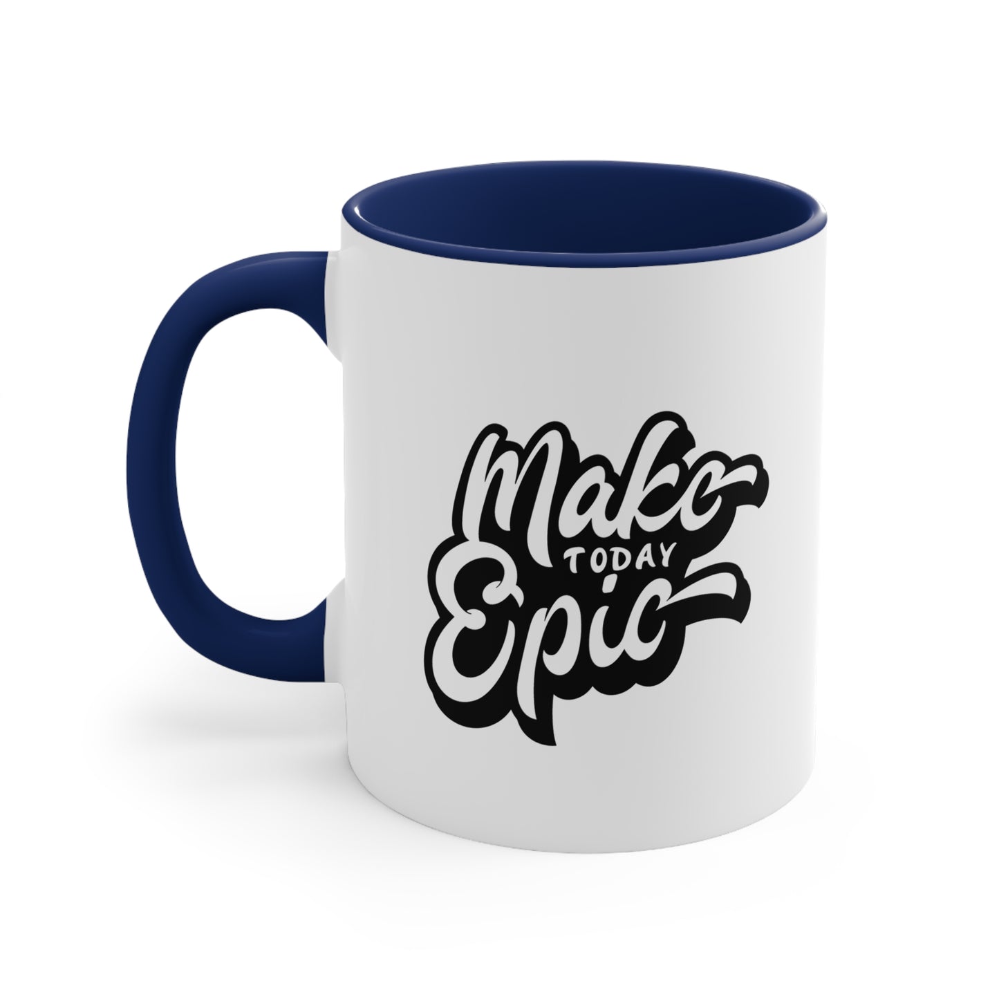 Make Today Epic Positive Coffee Mug