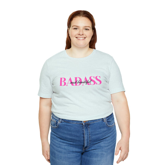 Badass and Beautiful  Bella Canvas Comfort Tee