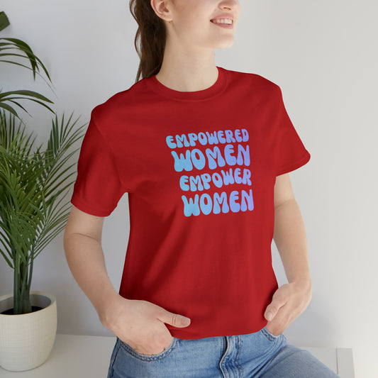 Empowered Women Empower Women Bella Canvas Comfort Tee