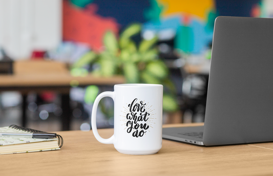 Love What You Do Ceramic Mug 15oz