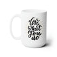 Love What You Do Ceramic Mug 15oz