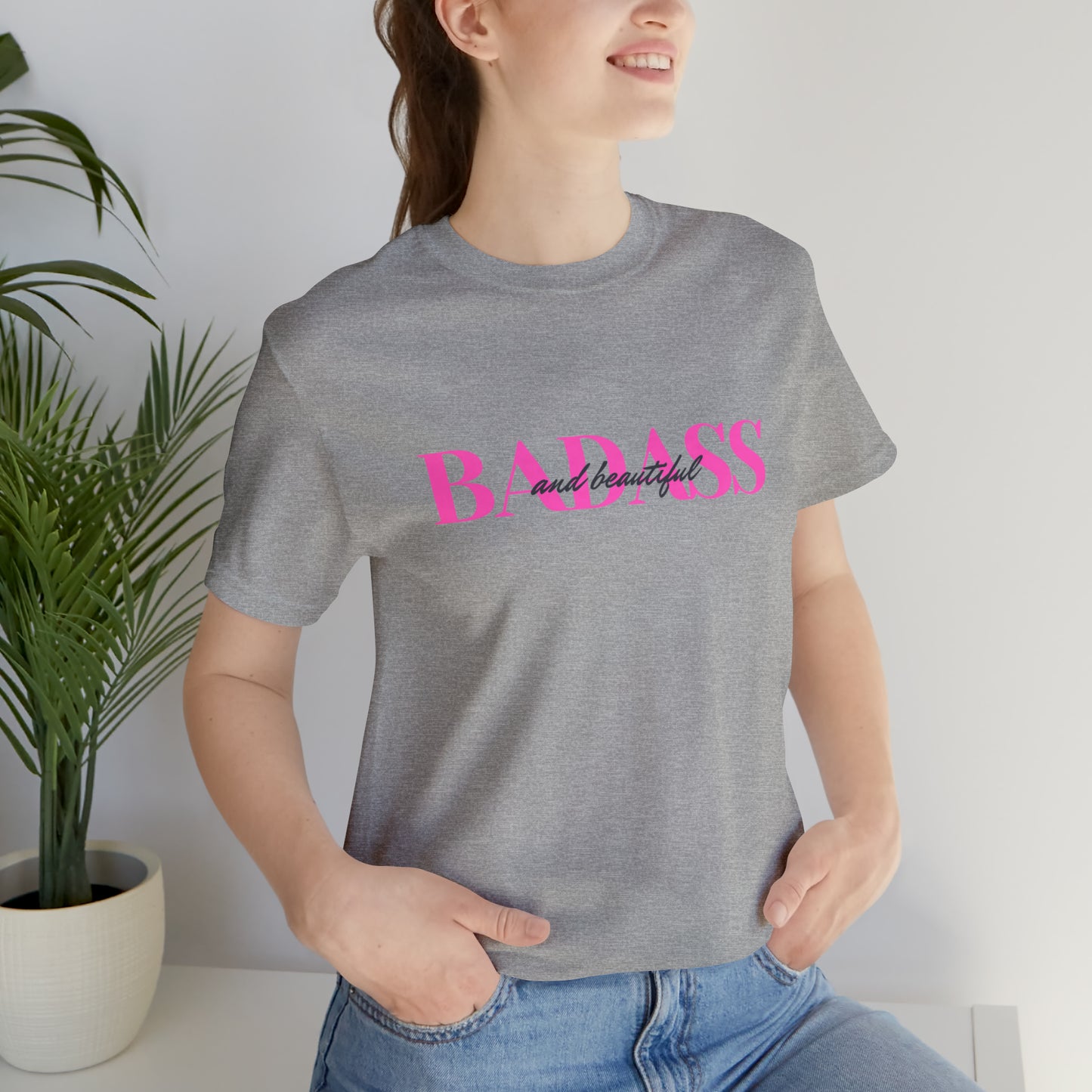 Badass and Beautiful  Bella Canvas Comfort Tee