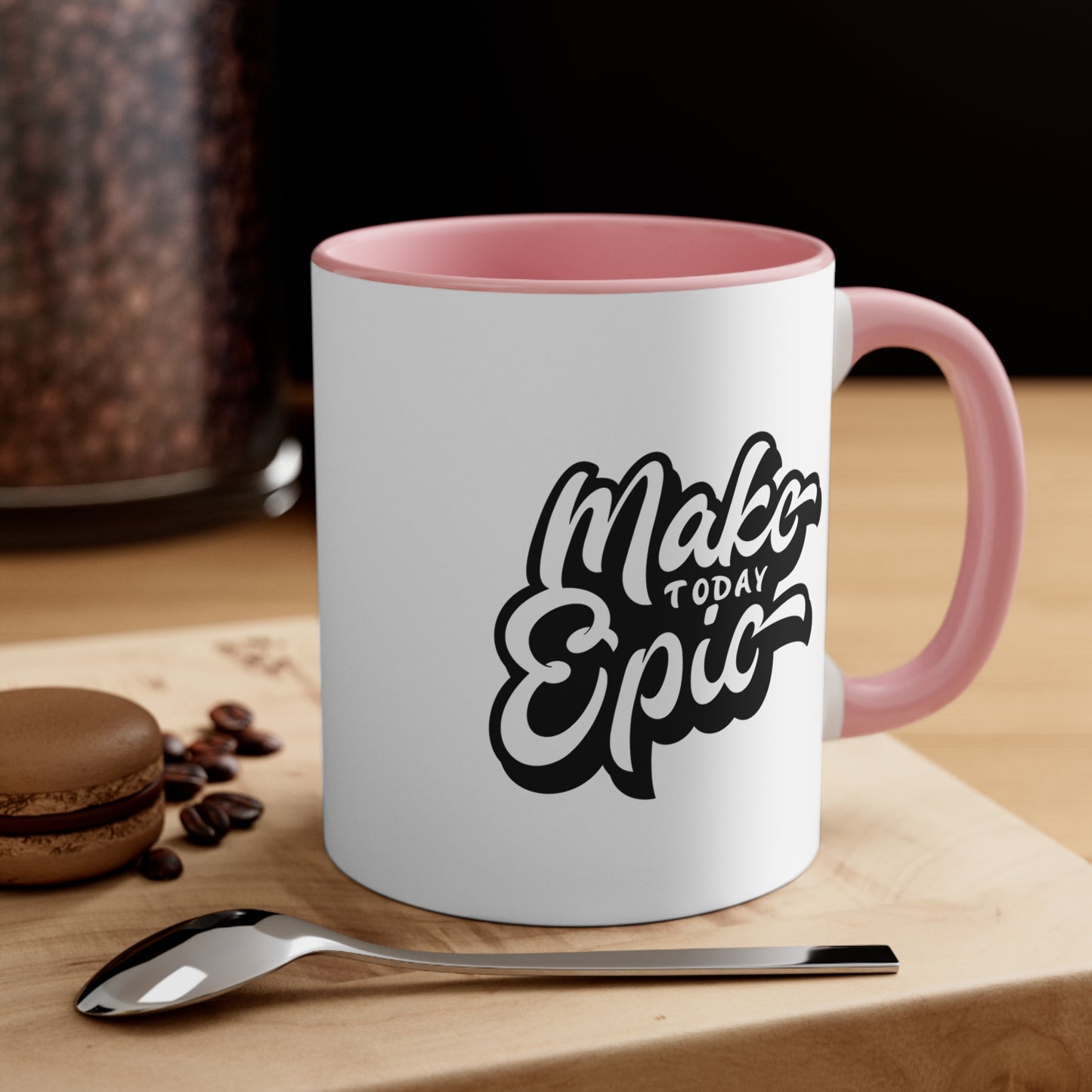 Make Today Epic Positive Coffee Mug