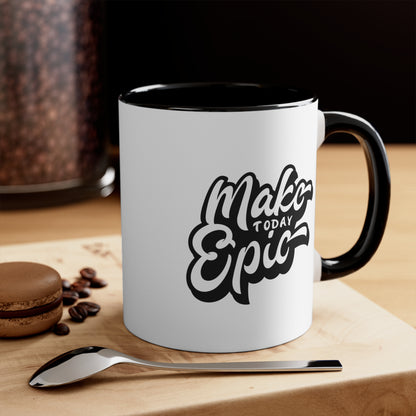Make Today Epic Positive Coffee Mug