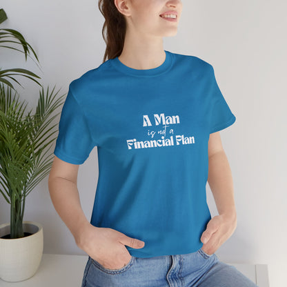 A Man is Not A Financial Plan Unisex Jersey Short Sleeve Tee