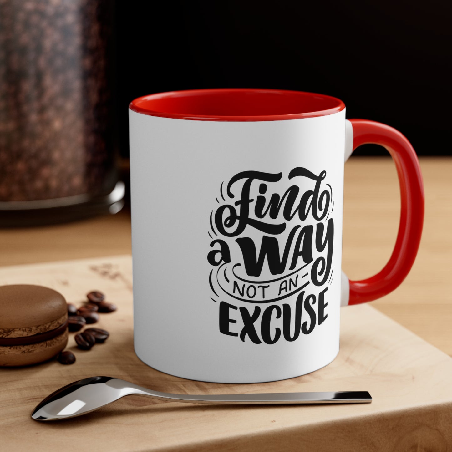 Find a Way, Not an Excuse Coffee Mug