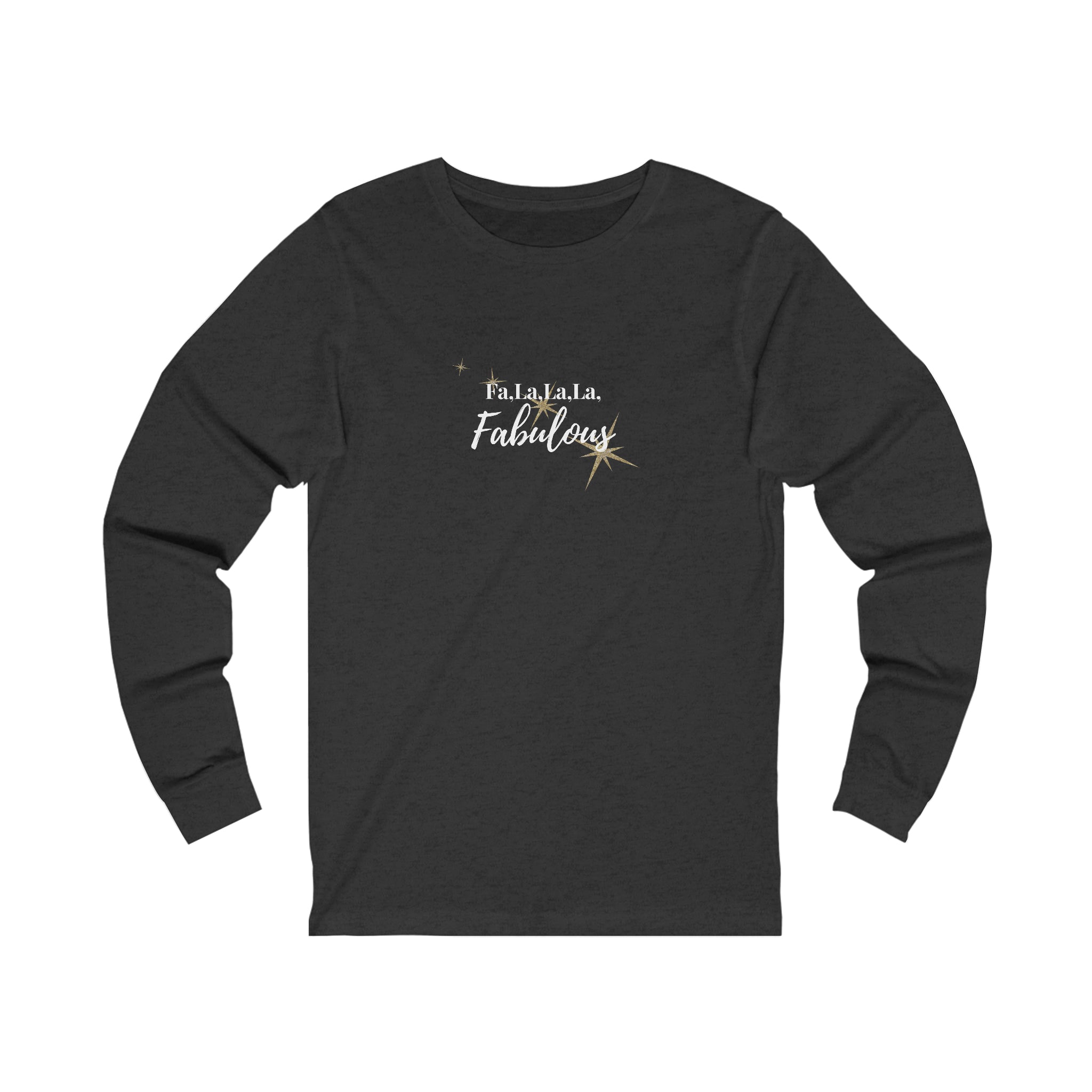 Fa, La, La, La, Fabulous Unisex Jersey Long Sleeve Tee