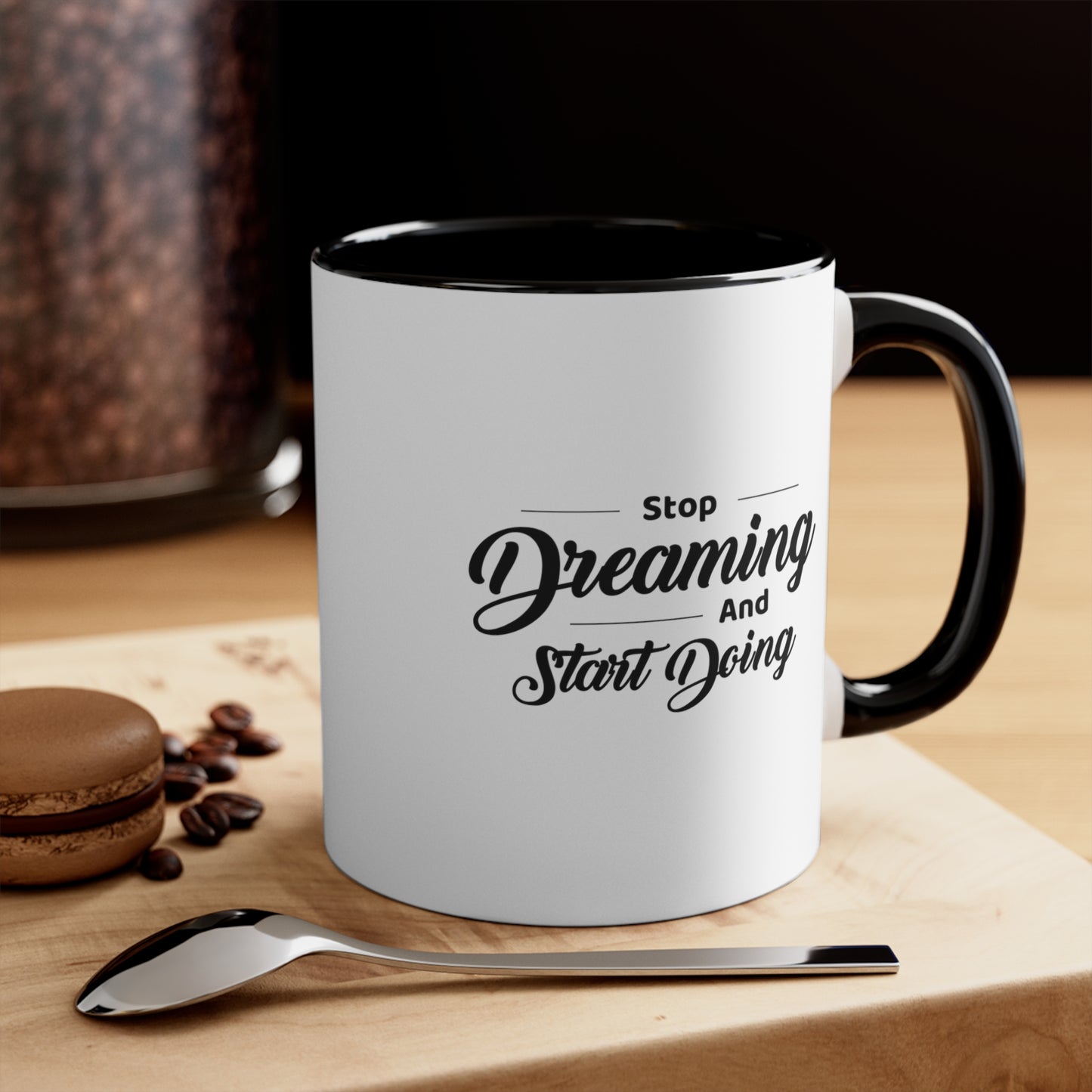 Stop Dreaming and Start Doing 11oz. Coffee Mug