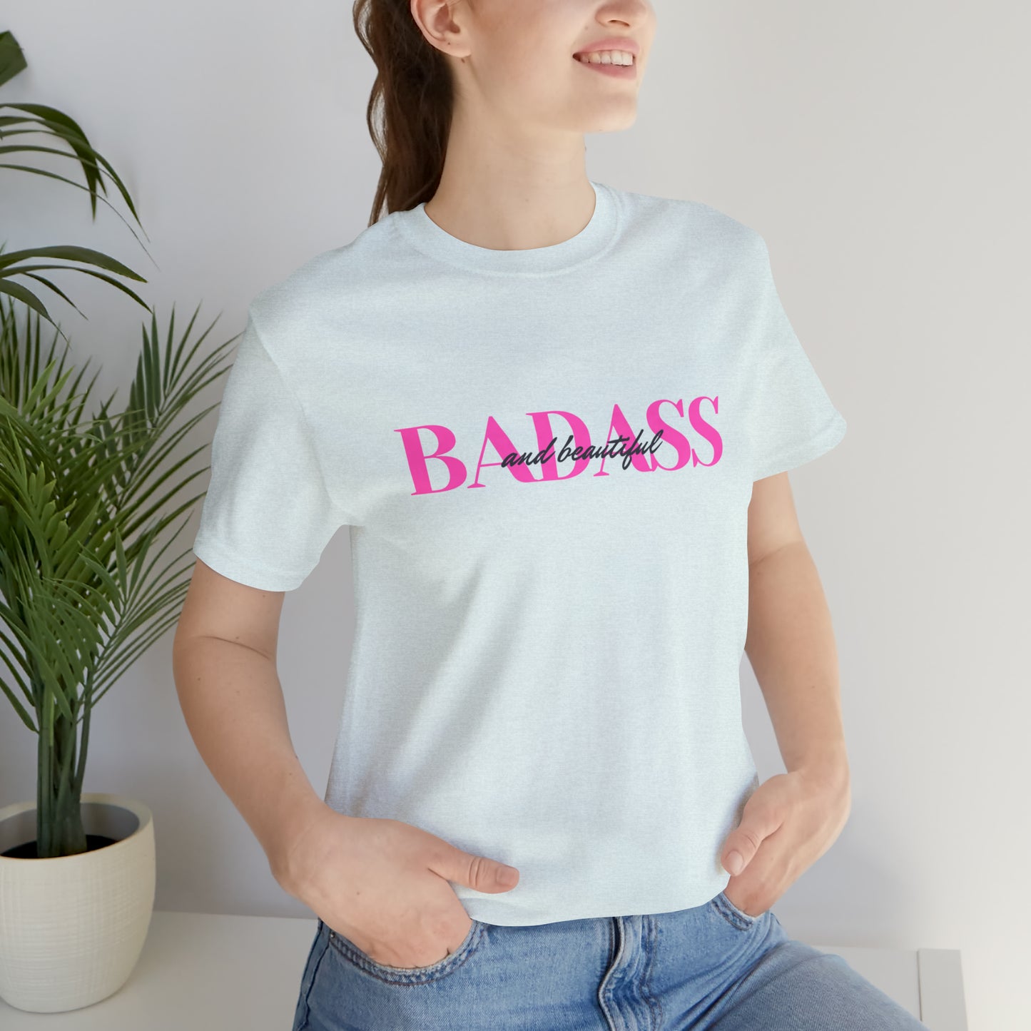 Badass and Beautiful  Bella Canvas Comfort Tee