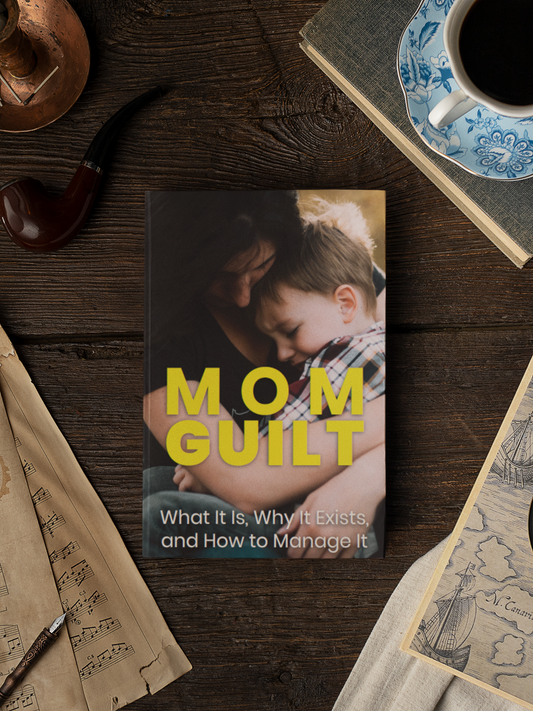Mom Guilt: Why It Is, Why It Exists & How to Manage It eBook Bundle
