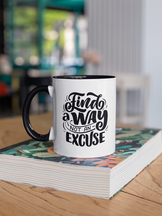 Find a Way, Not an Excuse Coffee Mug