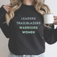 Leaders, Trailblazers, Warriors, Women Sweatshirt